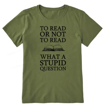 Pagewings To Read Or Not To Read What A Stupid Question Unisex Classic T-shirt