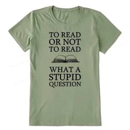 Pagewings To Read Or Not To Read What A Stupid Question Unisex Classic T-shirt