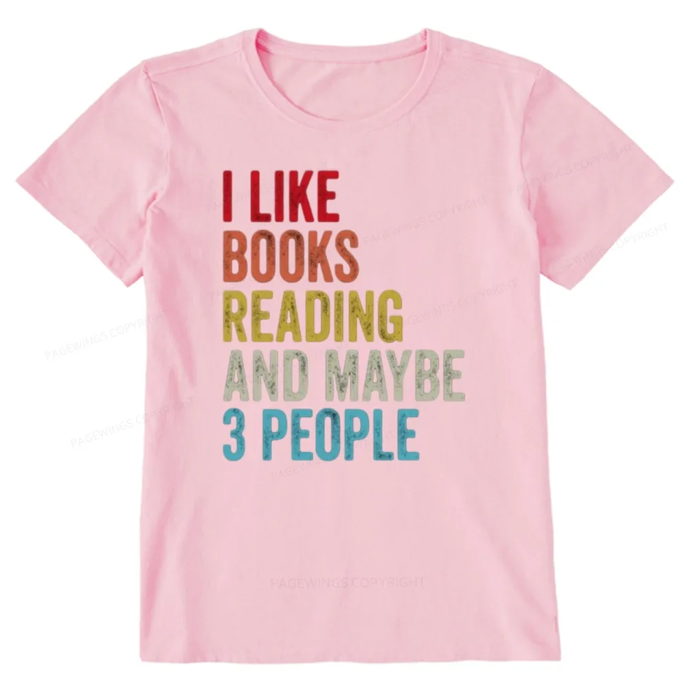 Pagewings I Like Books Reading And Maybe Three People Unisex Classic T-shirt