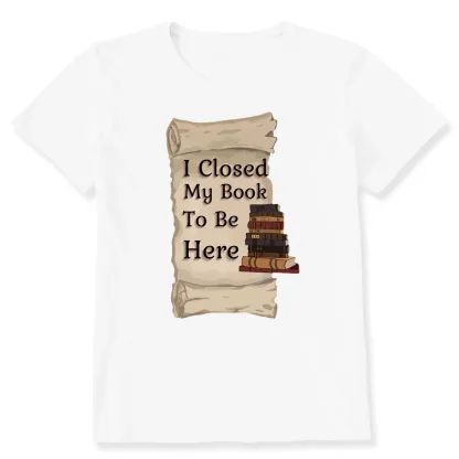 Pagewings I Closed My Book To Be Here Unisex Classic T-shirt