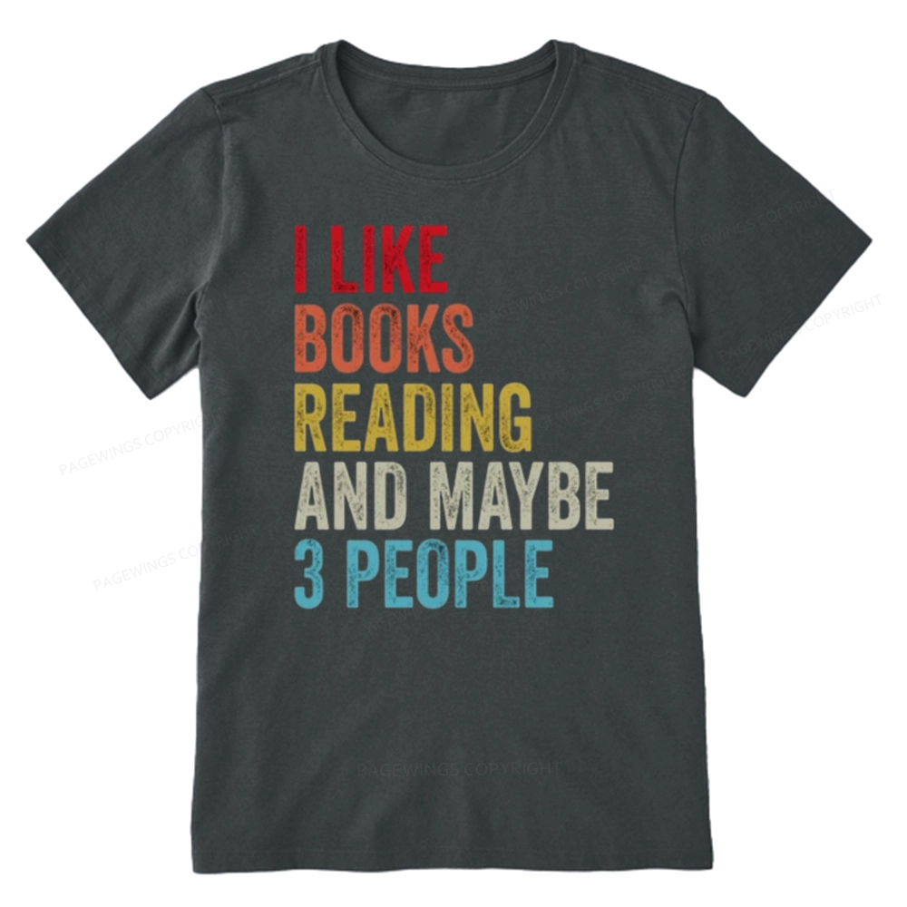 Pagewings I Like Books Reading And Maybe Three People Unisex Classic T-shirt