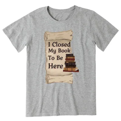 Pagewings I Closed My Book To Be Here Unisex Classic T-shirt