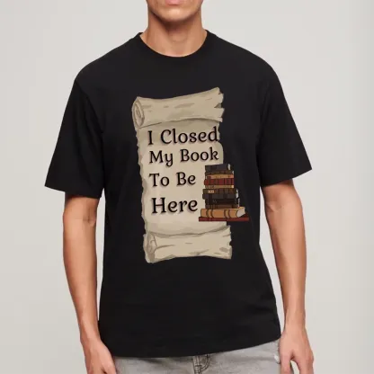 Pagewings I Closed My Book To Be Here Unisex Classic T-shirt