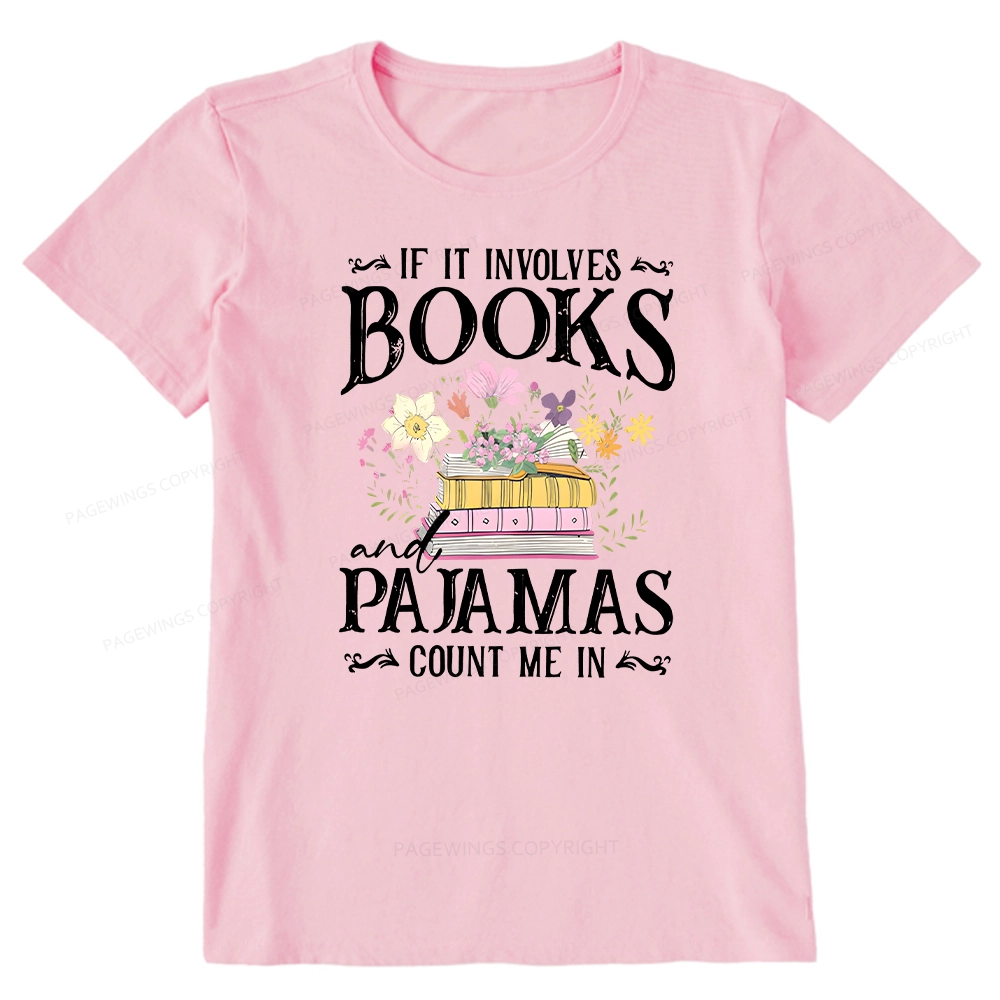 Pagewings If It Involves Books And Pajamas Count Me In Unisex Classic T-shirt