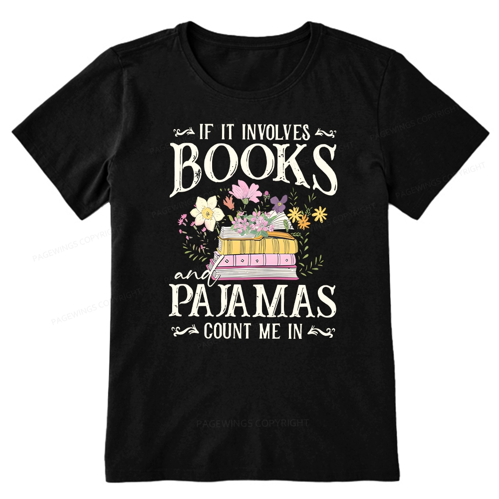 Pagewings If It Involves Books And Pajamas Count Me In Unisex Classic T-shirt