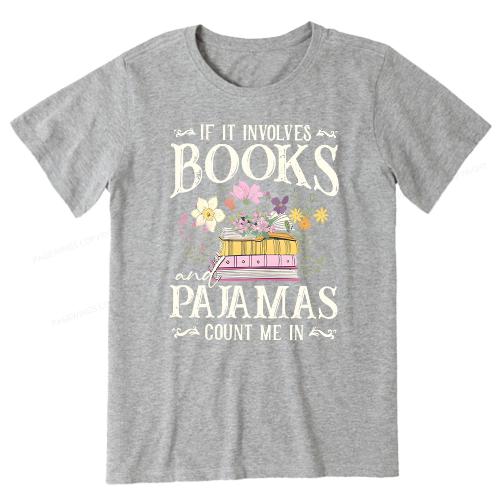 Pagewings If It Involves Books And Pajamas Count Me In Unisex Classic T-shirt