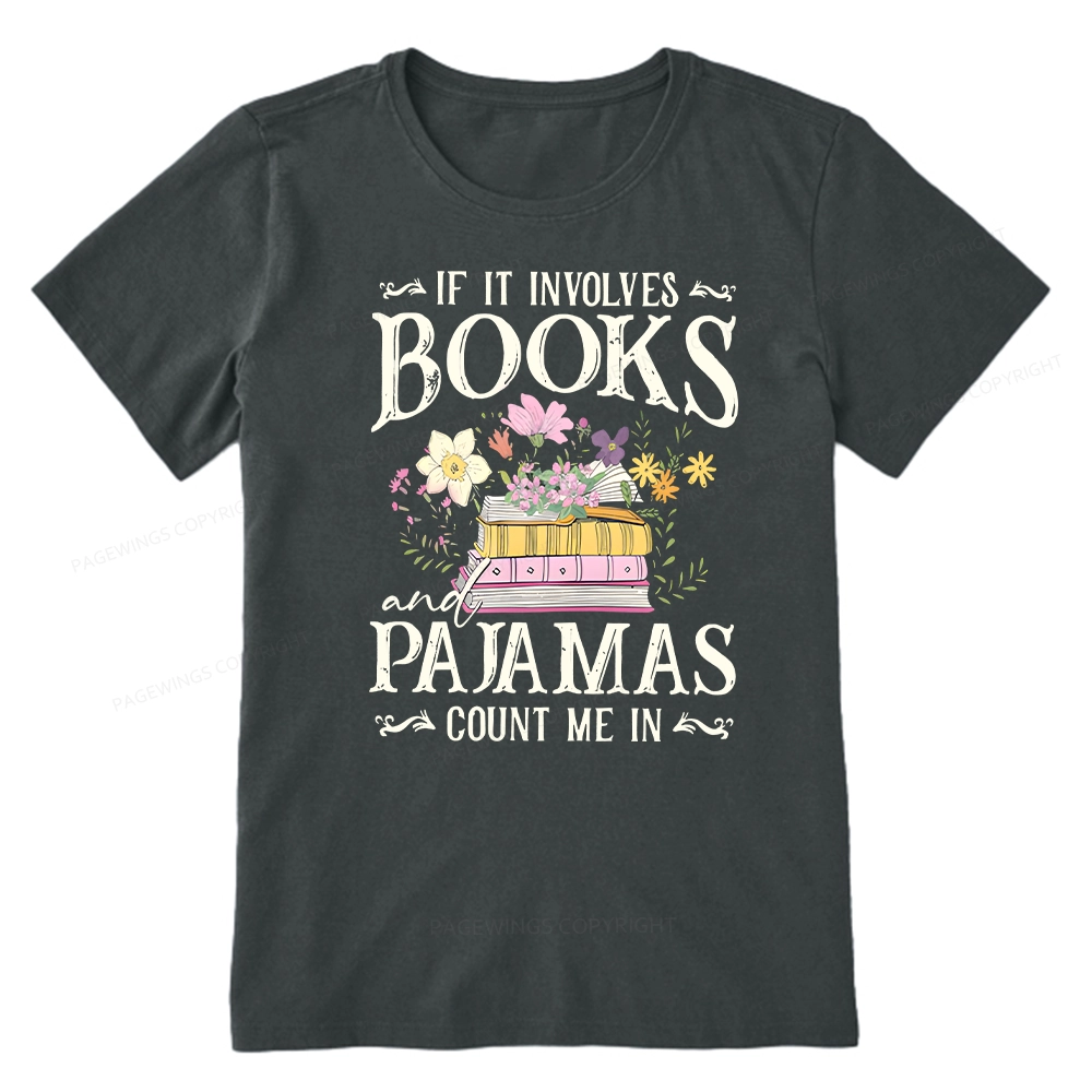 Pagewings If It Involves Books And Pajamas Count Me In Unisex Classic T-shirt