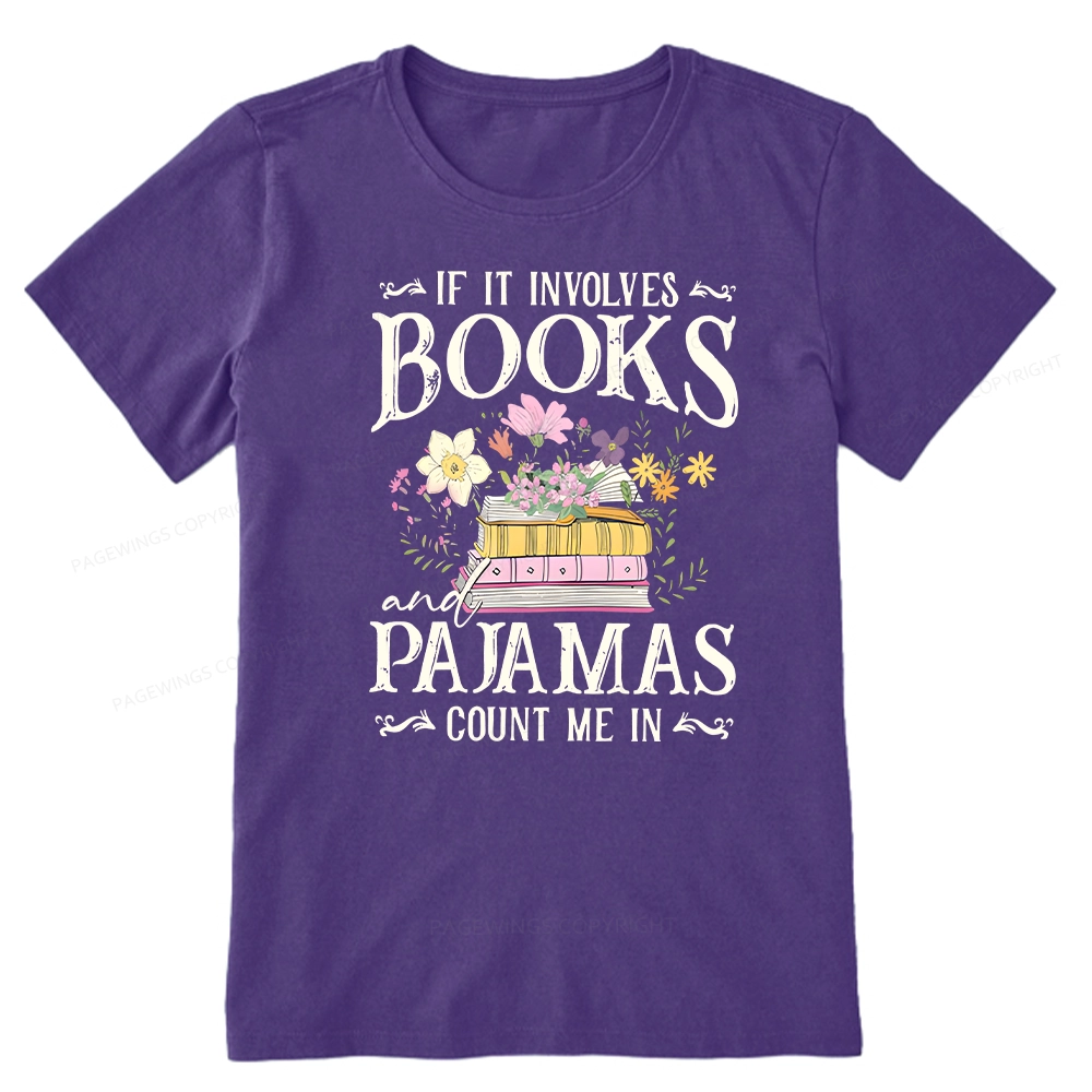 Pagewings If It Involves Books And Pajamas Count Me In Unisex Classic T-shirt