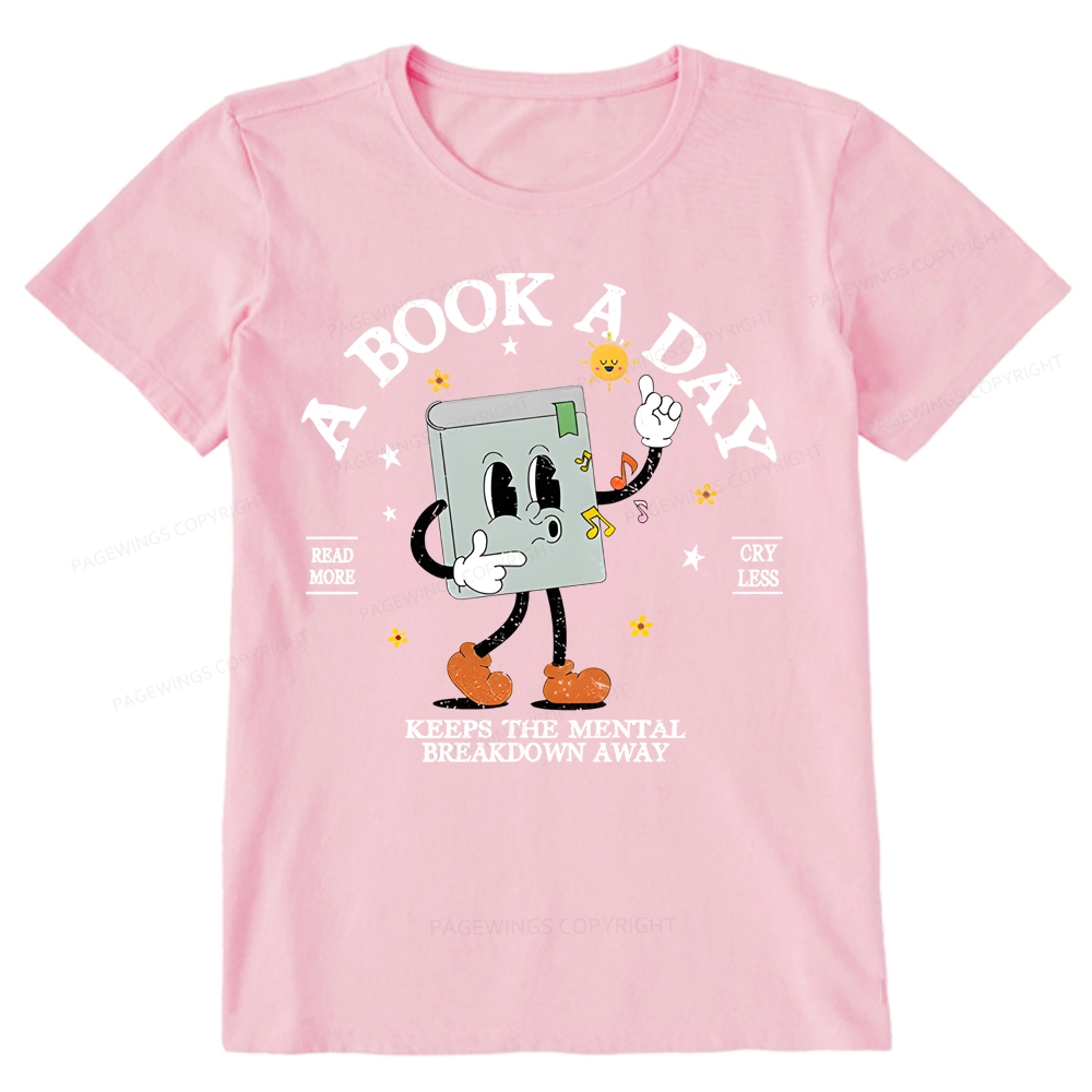 Pagewings A Book A Day Keep The Mental Breakdown Away Unisex Classic T-shirt