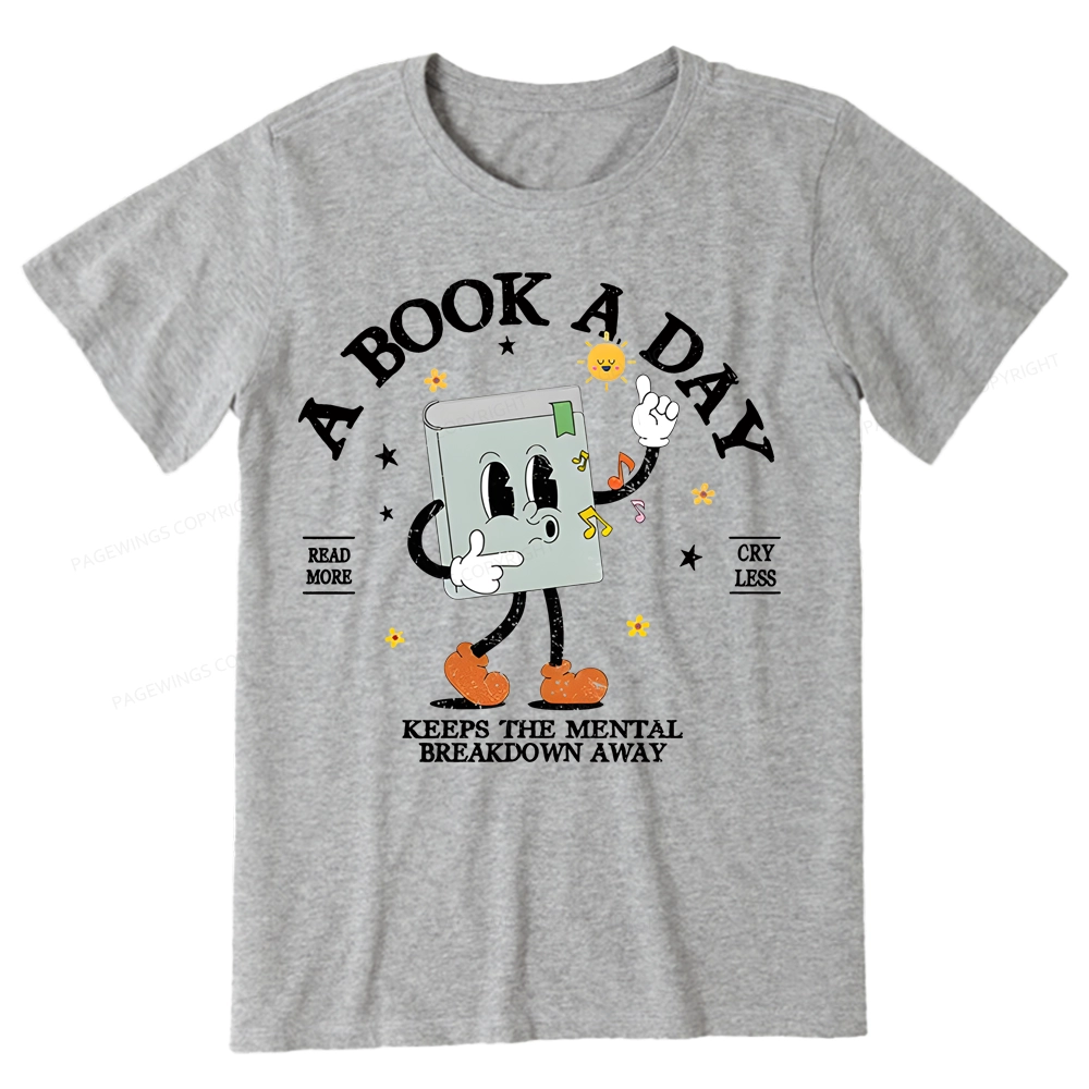 Pagewings A Book A Day Keep The Mental Breakdown Away Unisex Classic T-shirt