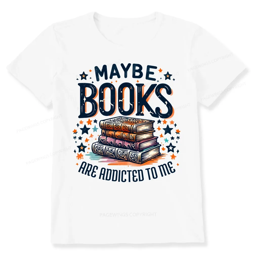 Pagewings Maybe Books Are Addicted To Me Unisex Classic T-shirt