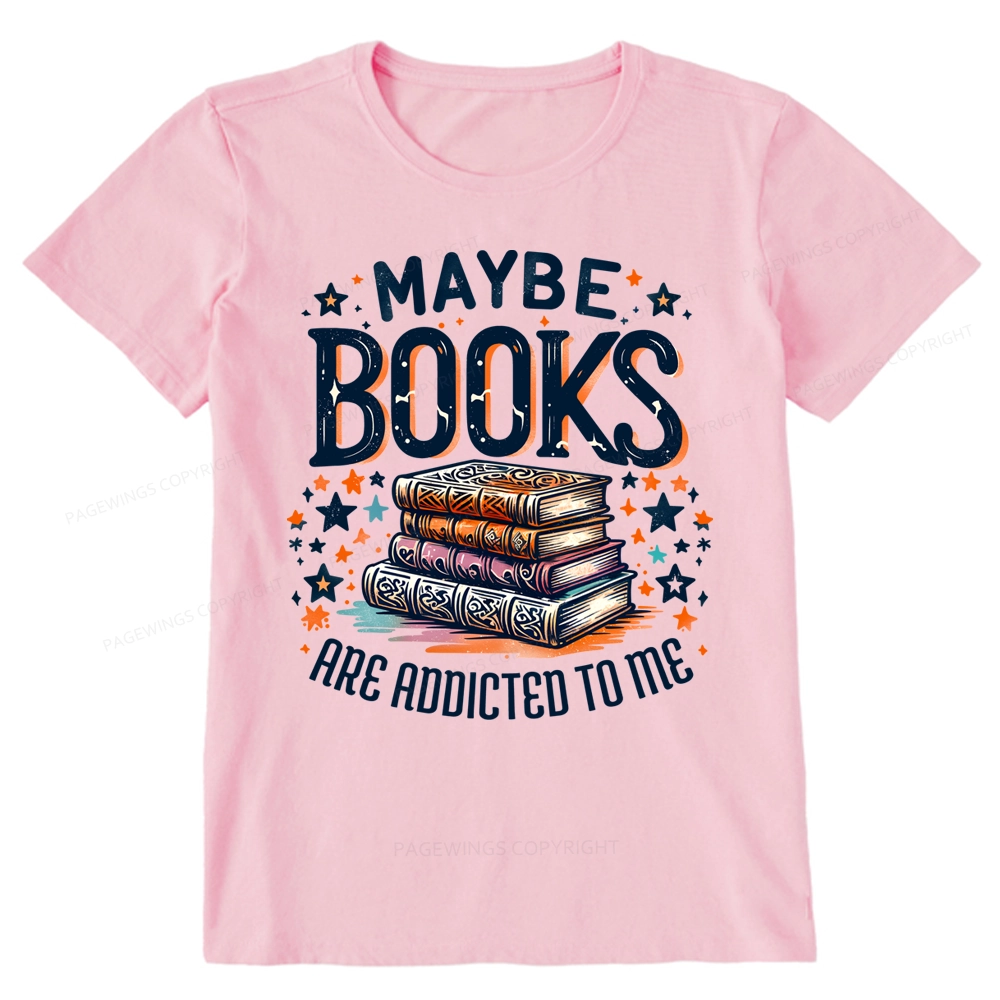 Pagewings Maybe Books Are Addicted To Me Unisex Classic T-shirt