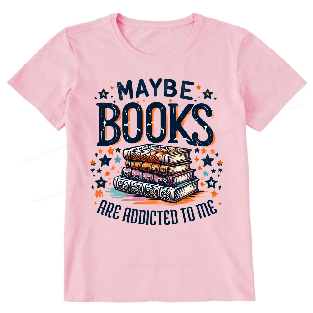 Pagewings Maybe Books Are Addicted To Me Unisex Classic T-shirt