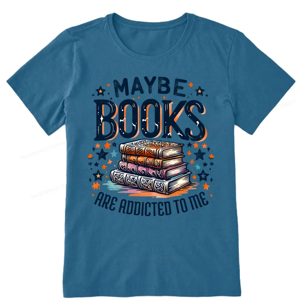 Pagewings Maybe Books Are Addicted To Me Unisex Classic T-shirt