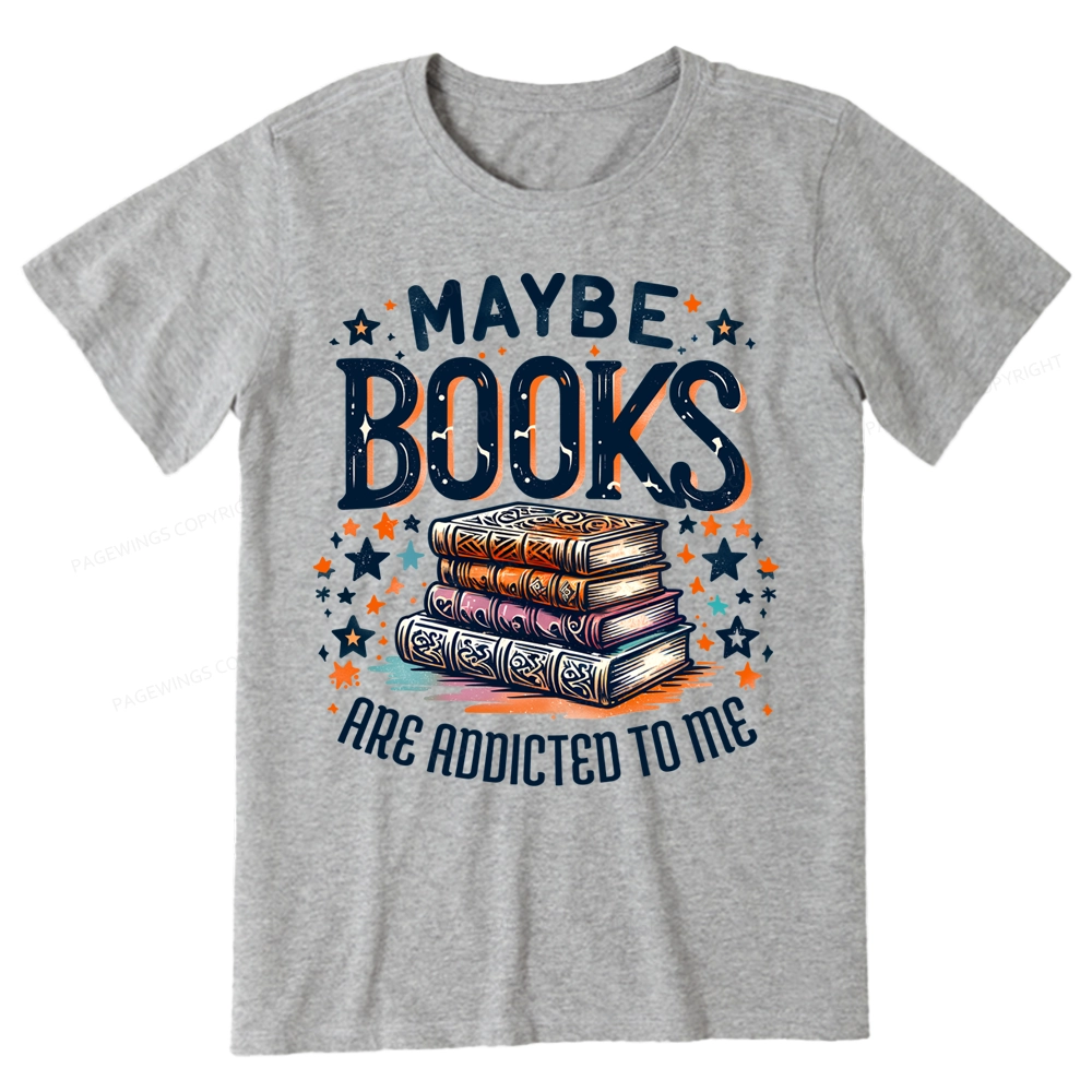 Pagewings Maybe Books Are Addicted To Me Unisex Classic T-shirt