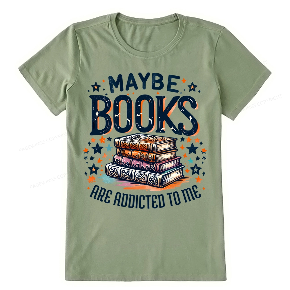 Pagewings Maybe Books Are Addicted To Me Unisex Classic T-shirt