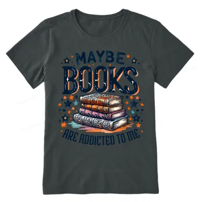 Pagewings Maybe Books Are Addicted To Me Unisex Classic T-shirt