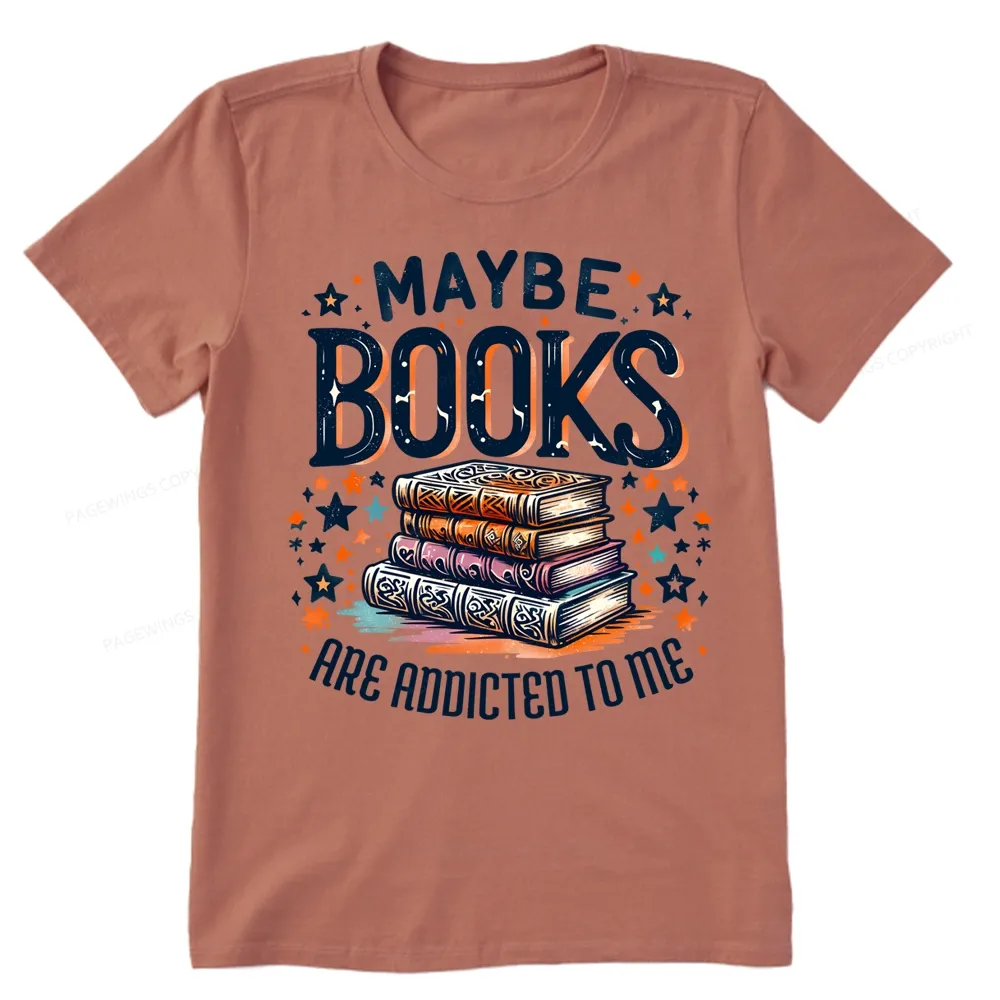 Pagewings Maybe Books Are Addicted To Me Unisex Classic T-shirt