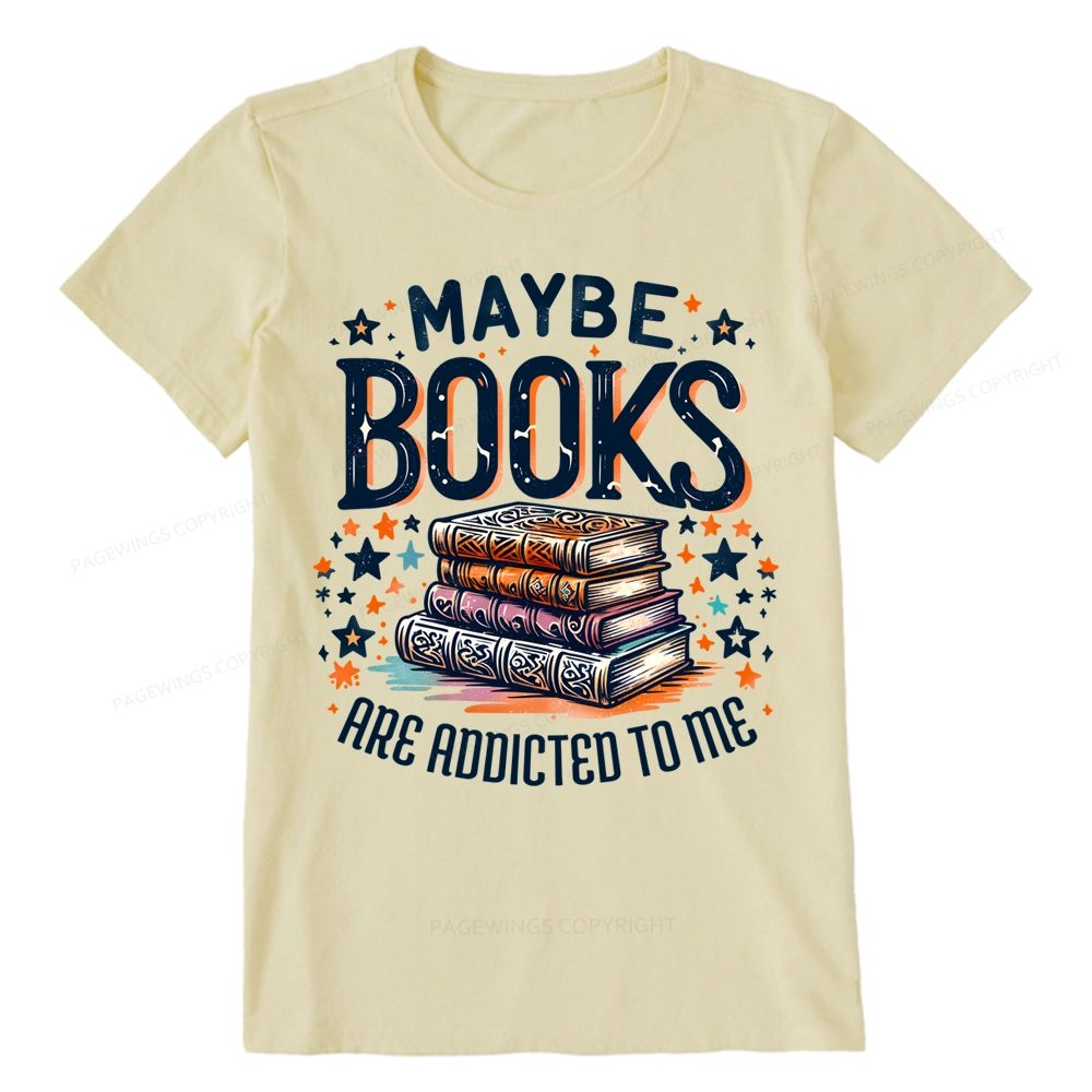 Pagewings Maybe Books Are Addicted To Me Unisex Classic T-shirt