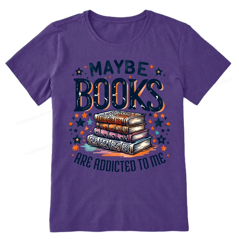 Pagewings Maybe Books Are Addicted To Me Unisex Classic T-shirt