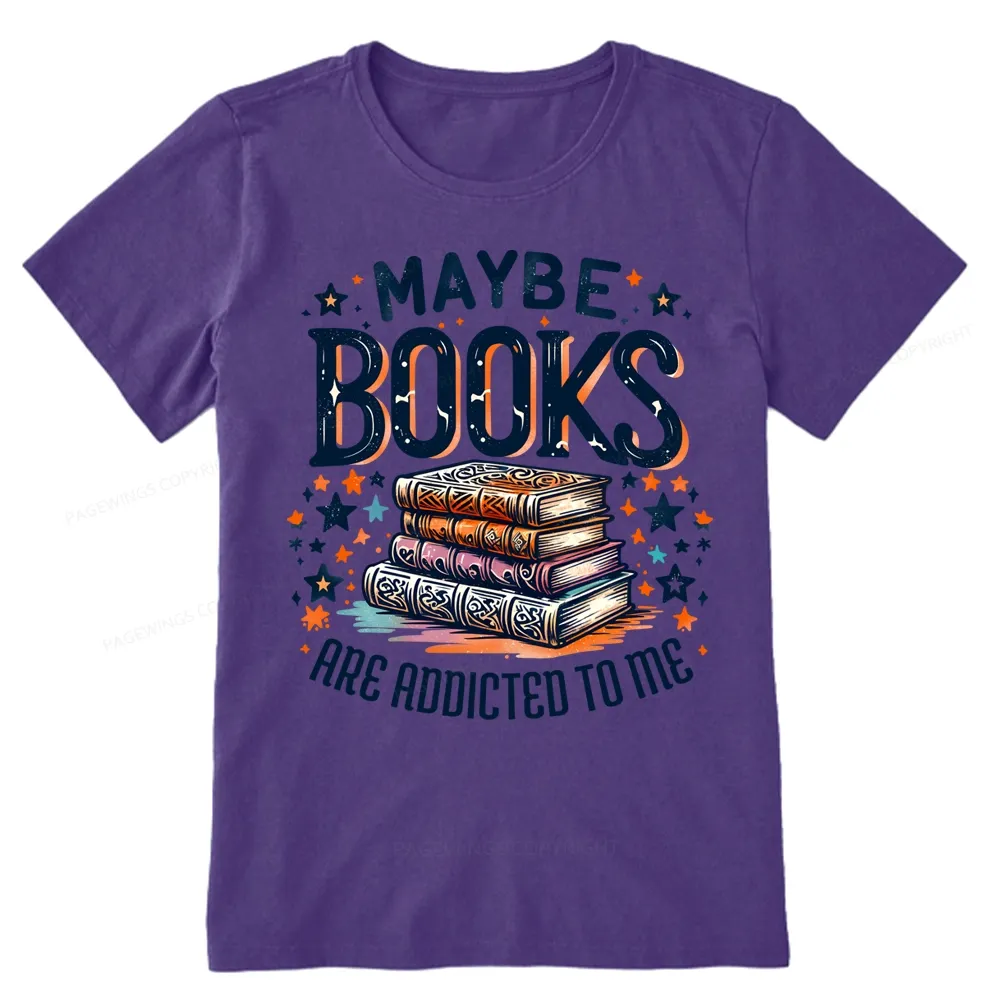 Pagewings Maybe Books Are Addicted To Me Unisex Classic T-shirt
