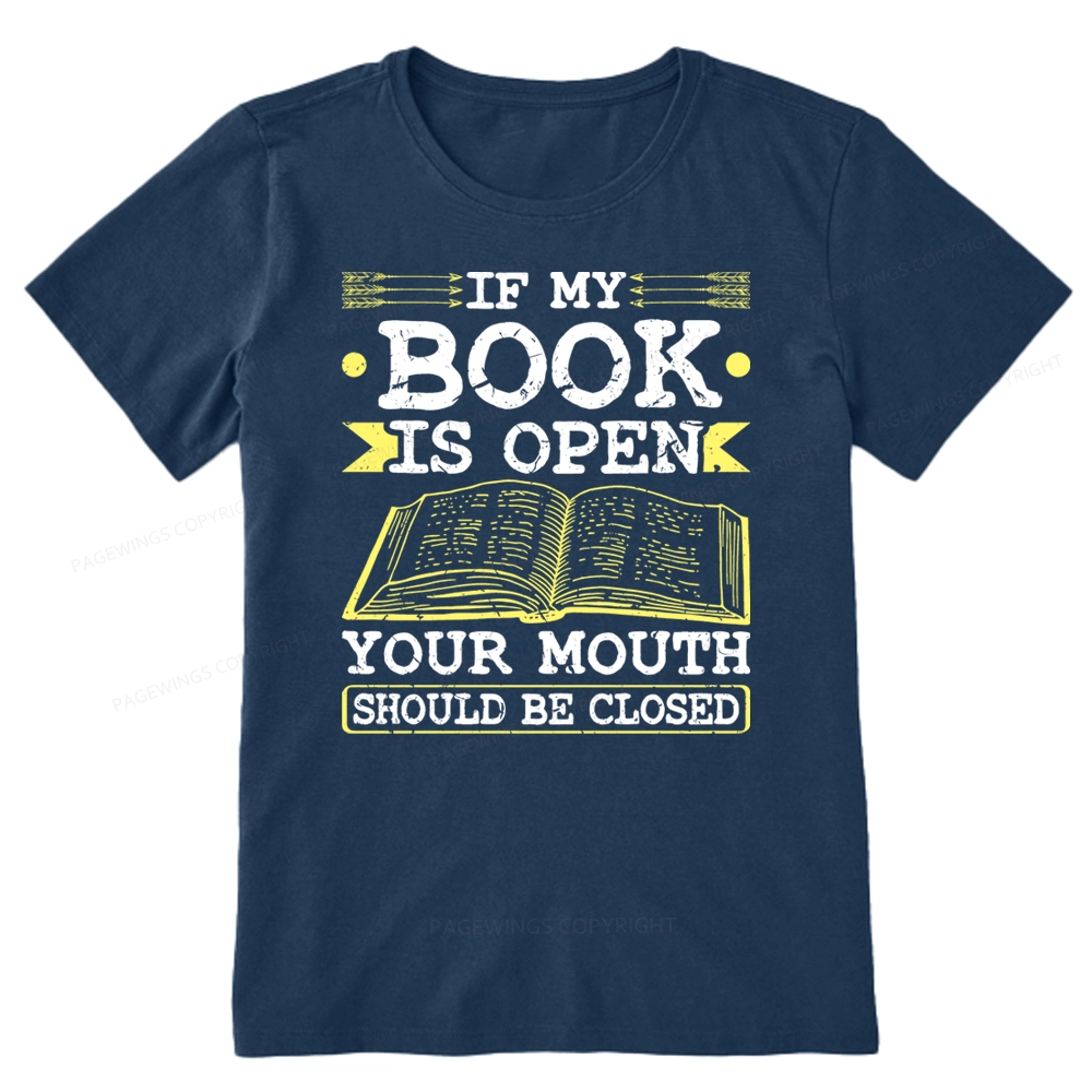 Pagewings If My Book Is Open Your Mouth Should Be Closed Unisex Classic T-shirt