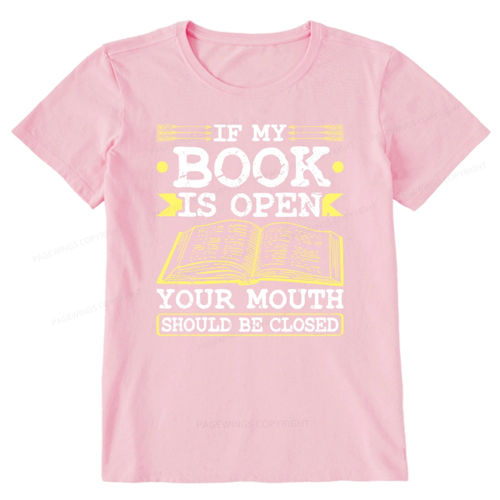 Pagewings If My Book Is Open Your Mouth Should Be Closed Unisex Classic T-shirt