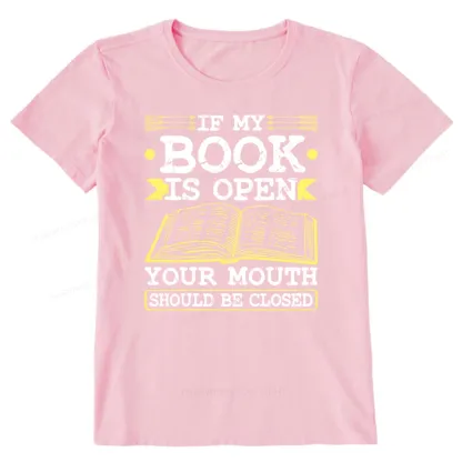 Pagewings If My Book Is Open Your Mouth Should Be Closed Unisex Classic T-shirt