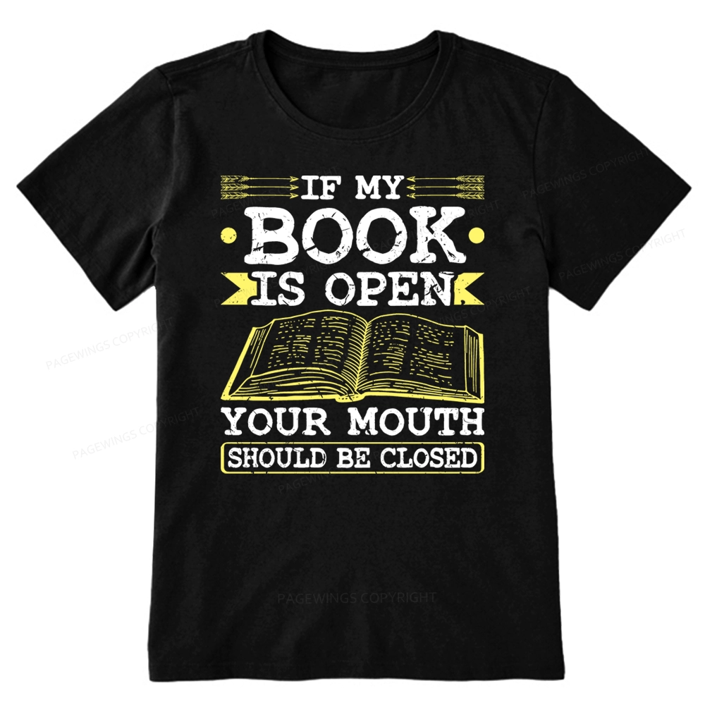 Pagewings If My Book Is Open Your Mouth Should Be Closed Unisex Classic T-shirt