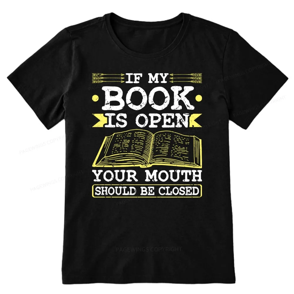 Pagewings If My Book Is Open Your Mouth Should Be Closed Unisex Classic T-shirt