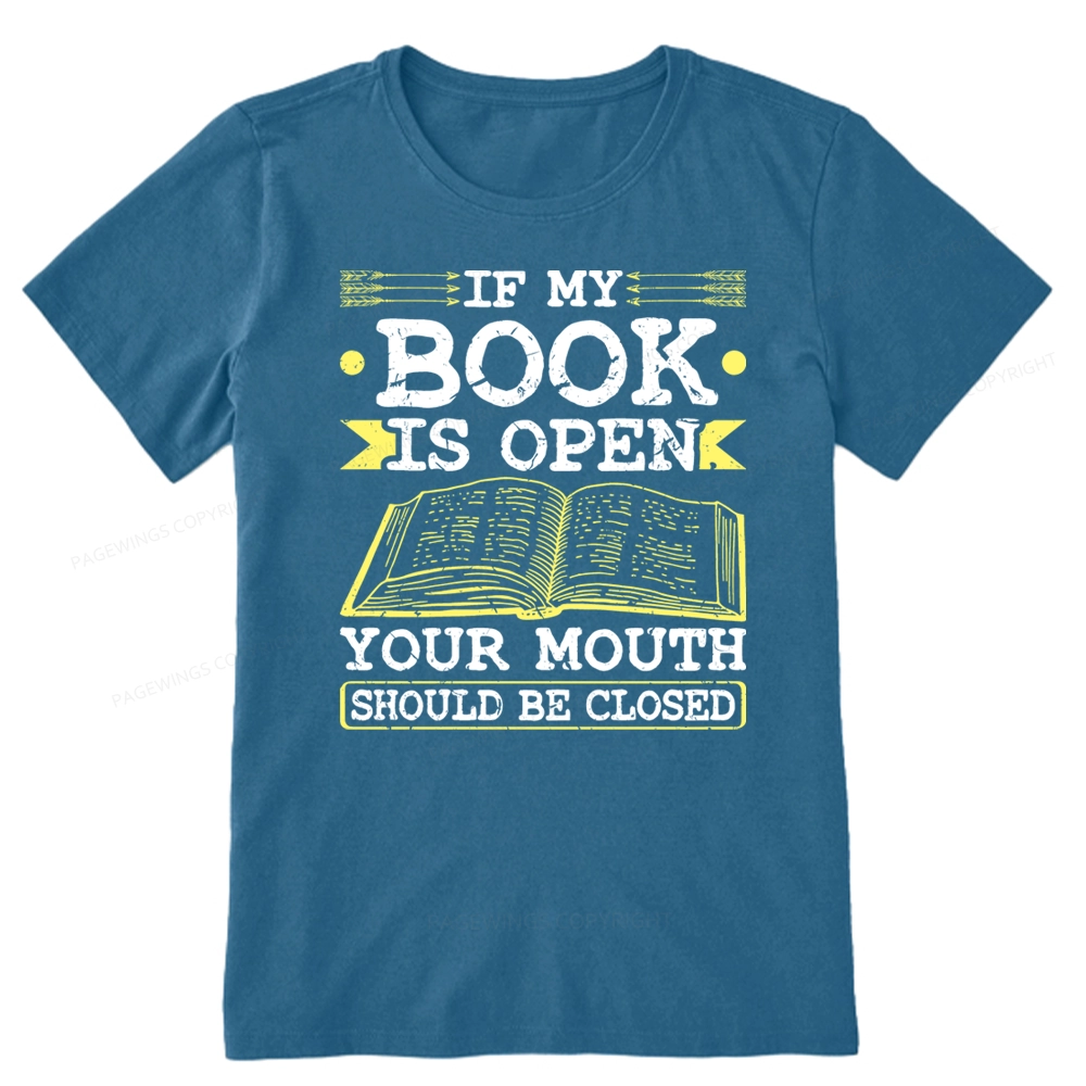 Pagewings If My Book Is Open Your Mouth Should Be Closed Unisex Classic T-shirt