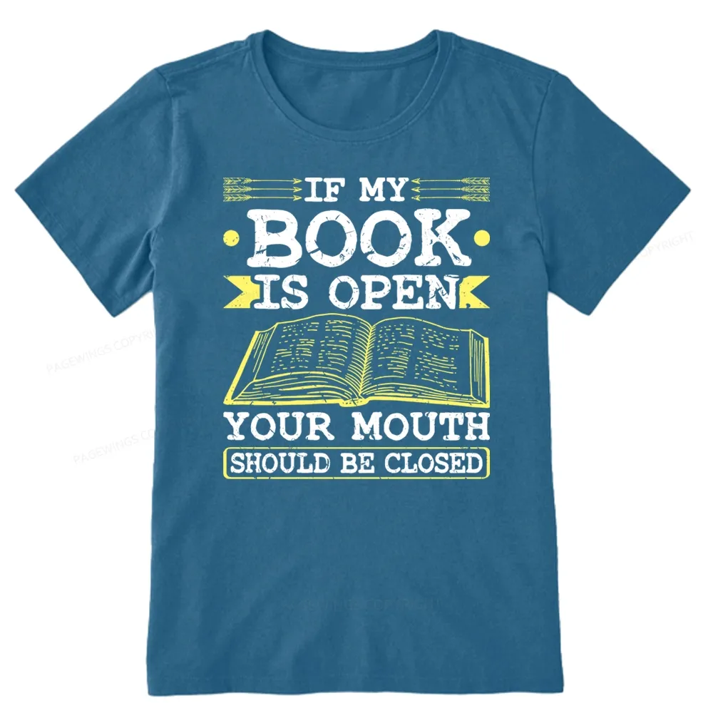 Pagewings If My Book Is Open Your Mouth Should Be Closed Unisex Classic T-shirt