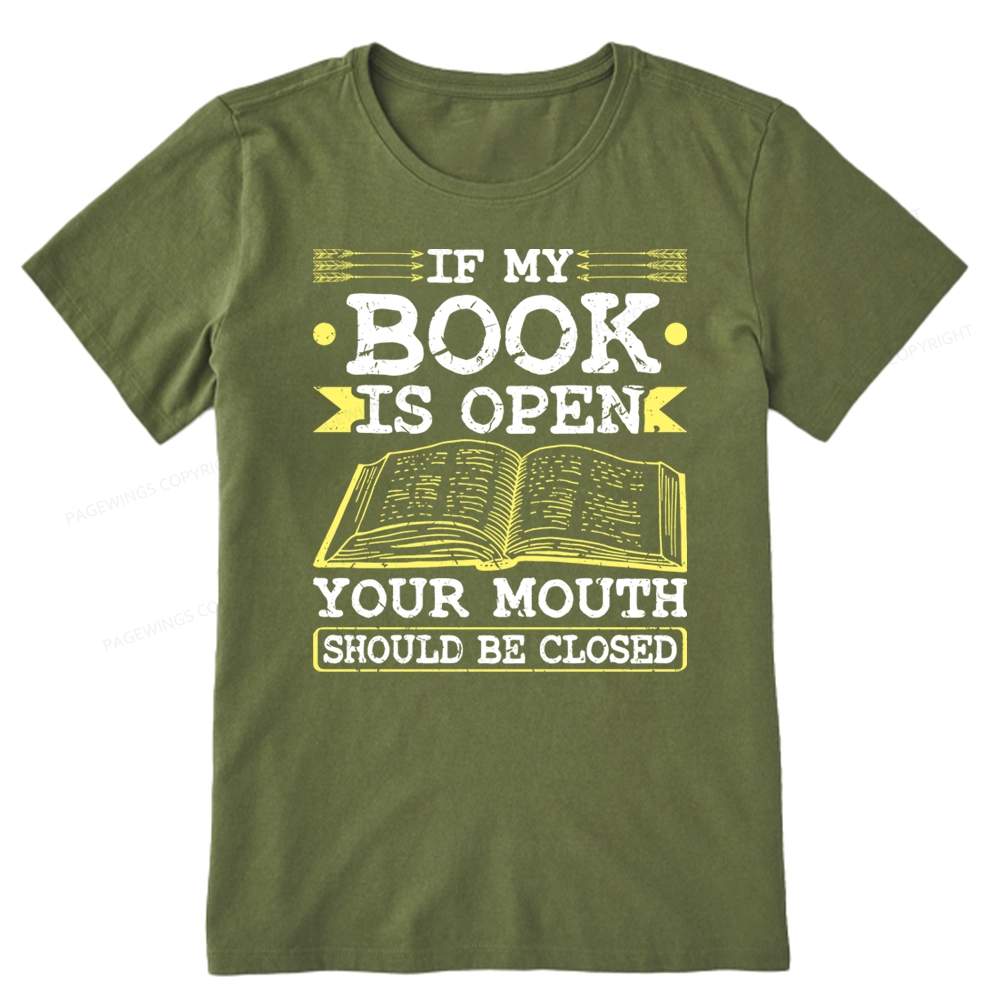 Pagewings If My Book Is Open Your Mouth Should Be Closed Unisex Classic T-shirt