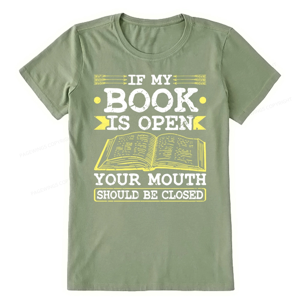 Pagewings If My Book Is Open Your Mouth Should Be Closed Unisex Classic T-shirt