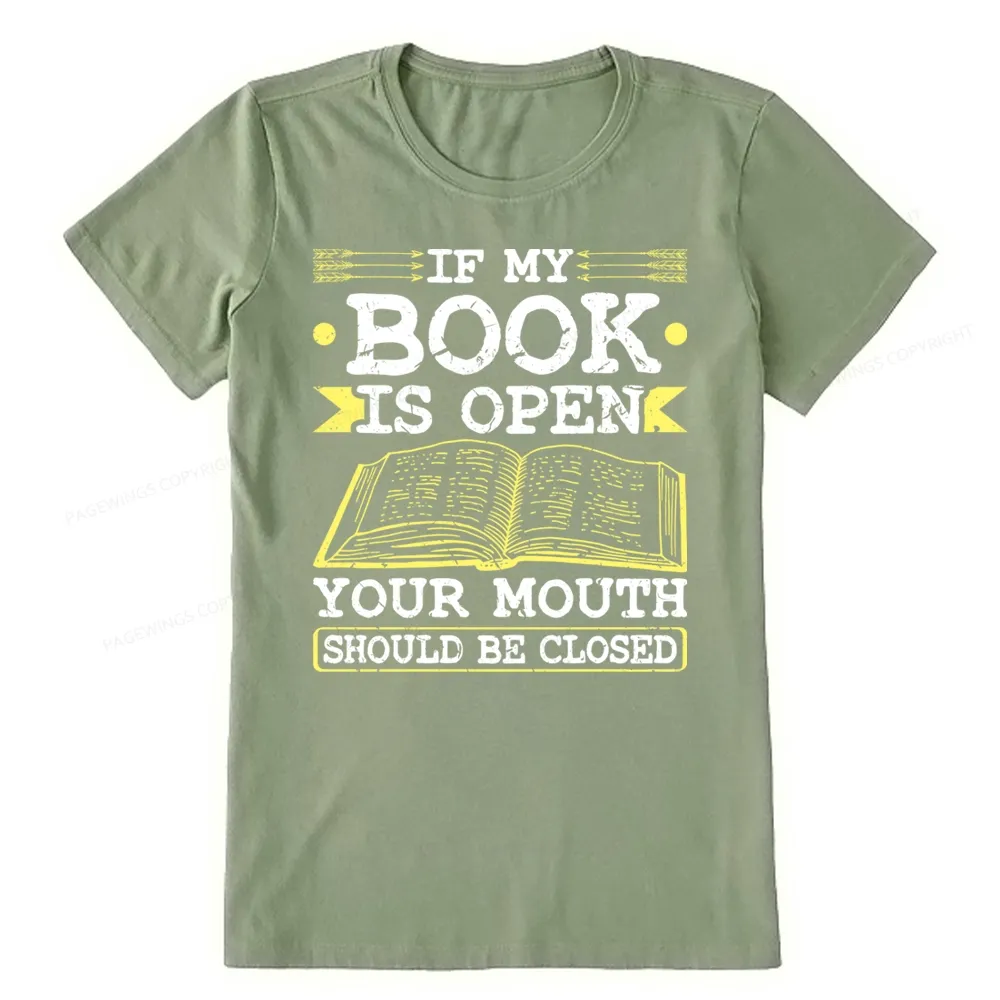 Pagewings If My Book Is Open Your Mouth Should Be Closed Unisex Classi