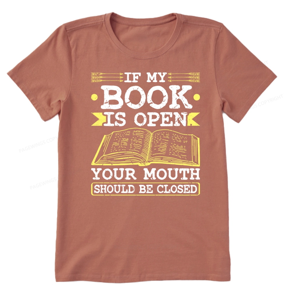 Pagewings If My Book Is Open Your Mouth Should Be Closed Unisex Classic T-shirt