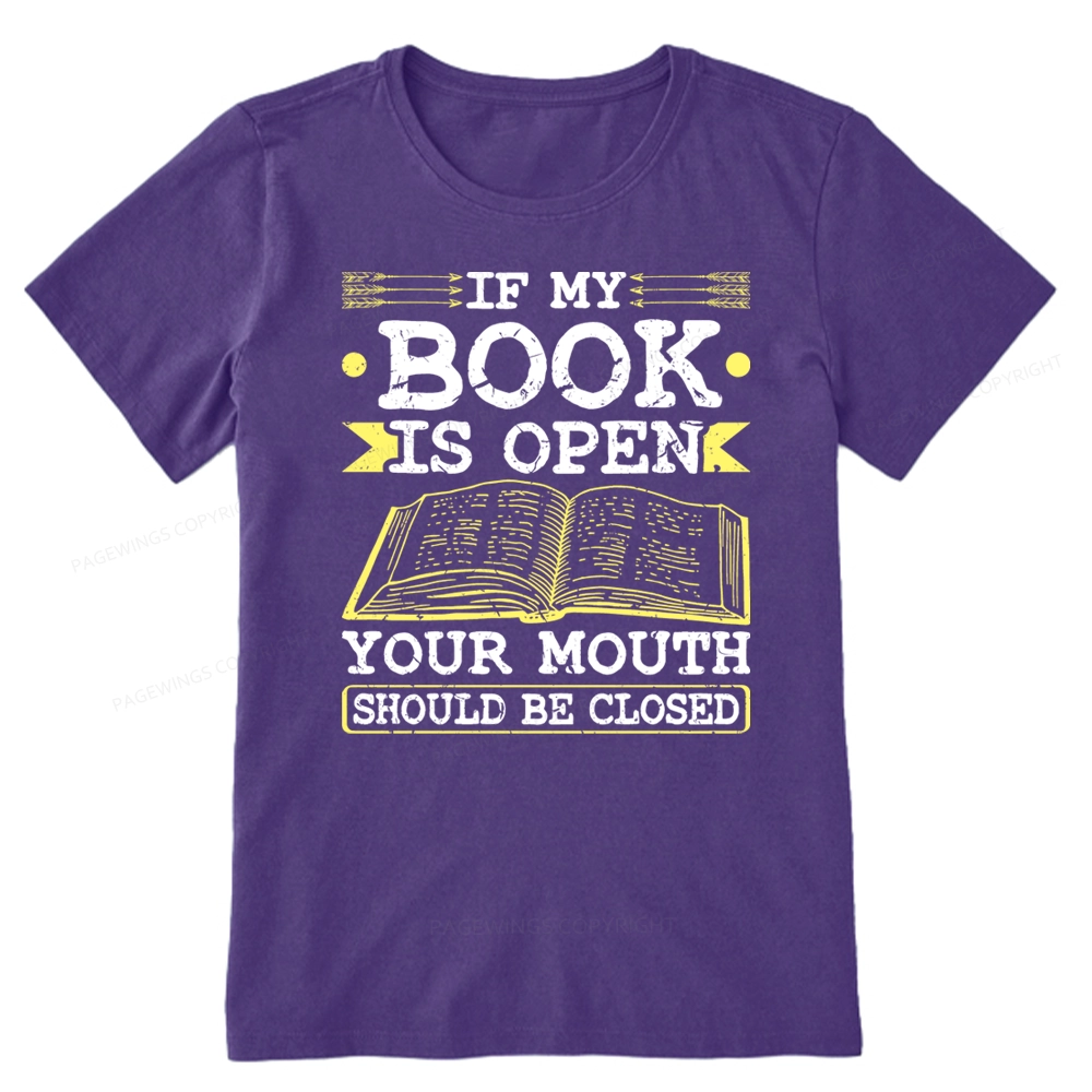 Pagewings If My Book Is Open Your Mouth Should Be Closed Unisex Classic T-shirt