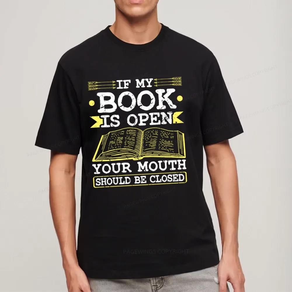 Pagewings If My Book Is Open Your Mouth Should Be Closed Unisex Classic T-shirt