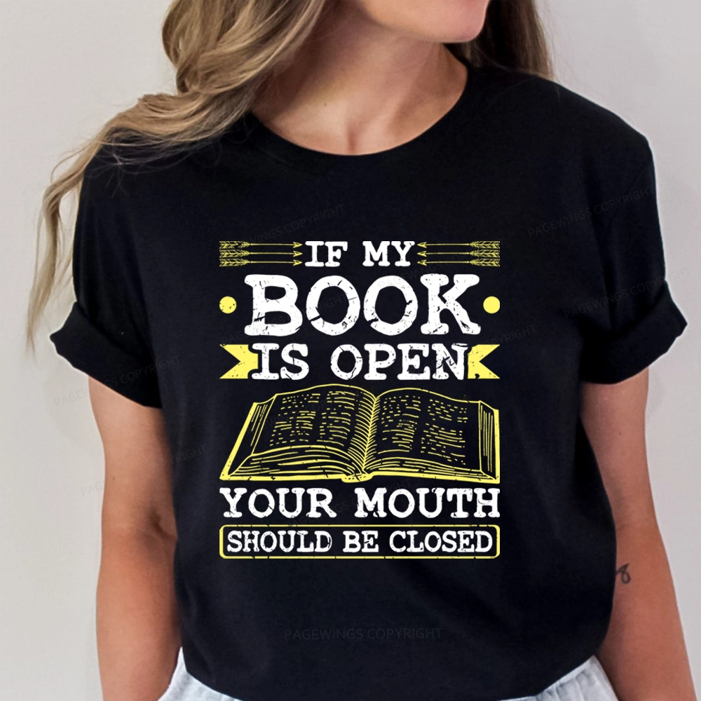 Pagewings If My Book Is Open Your Mouth Should Be Closed Unisex Classic T-shirt