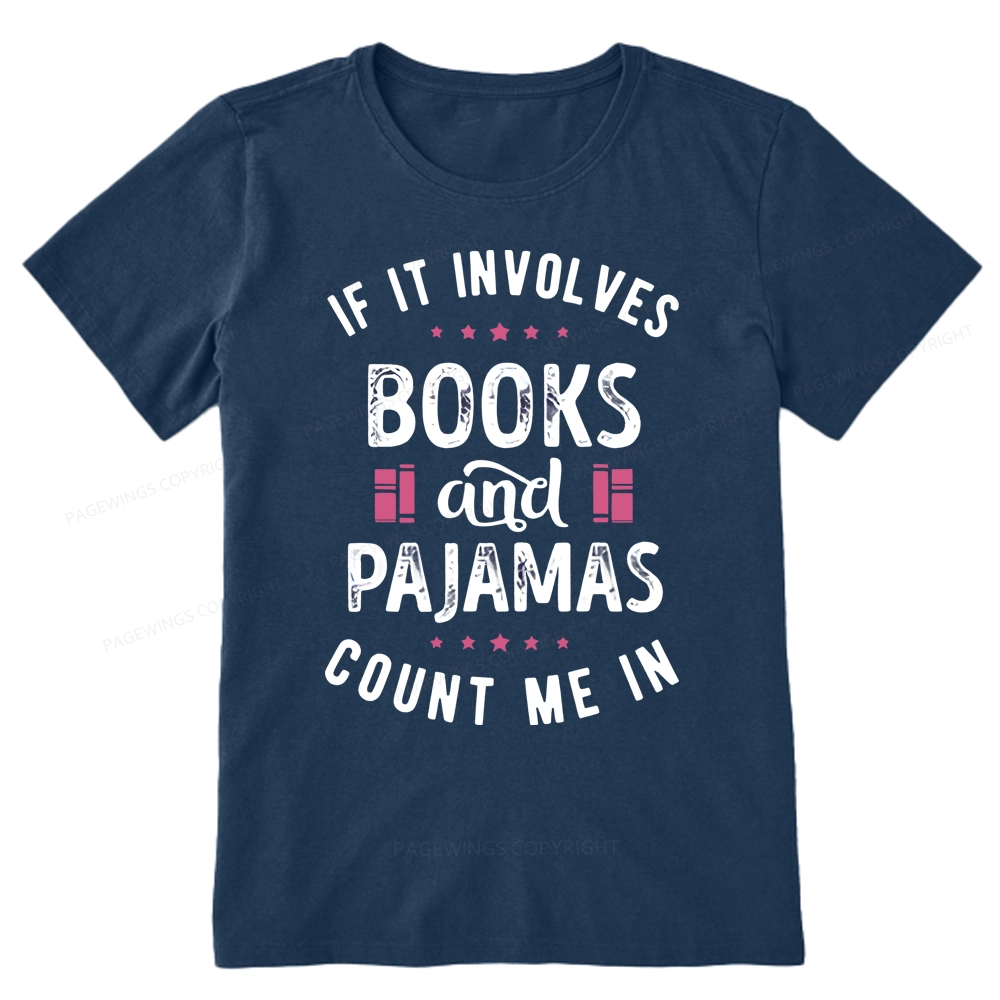 Pagewings If It Involves Books And Pajamas Count Me In Unisex Classic T-shirt