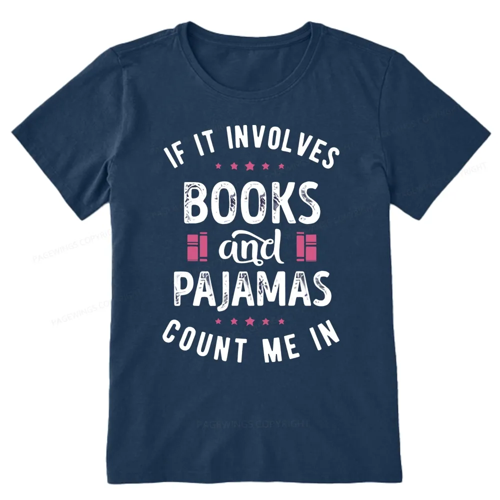 Pagewings If It Involves Books And Pajamas Count Me In Unisex Classic 