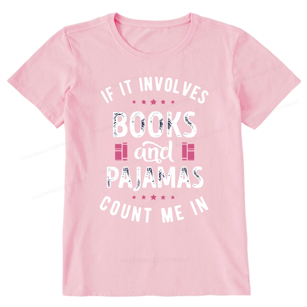 Pagewings If It Involves Books And Pajamas Count Me In Unisex Classic T-shirt