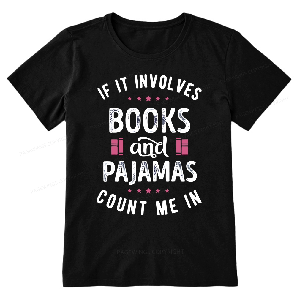 Pagewings If It Involves Books And Pajamas Count Me In Unisex Classic T-shirt