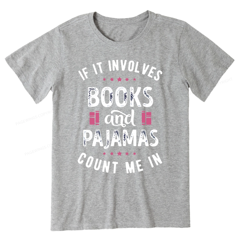 Pagewings If It Involves Books And Pajamas Count Me In Unisex Classic T-shirt