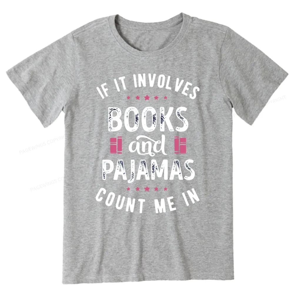 Pagewings If It Involves Books And Pajamas Count Me In Unisex Classic T-shirt