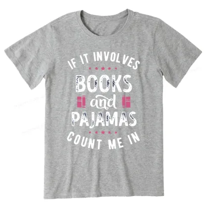 Pagewings If It Involves Books And Pajamas Count Me In Unisex Classic T-shirt