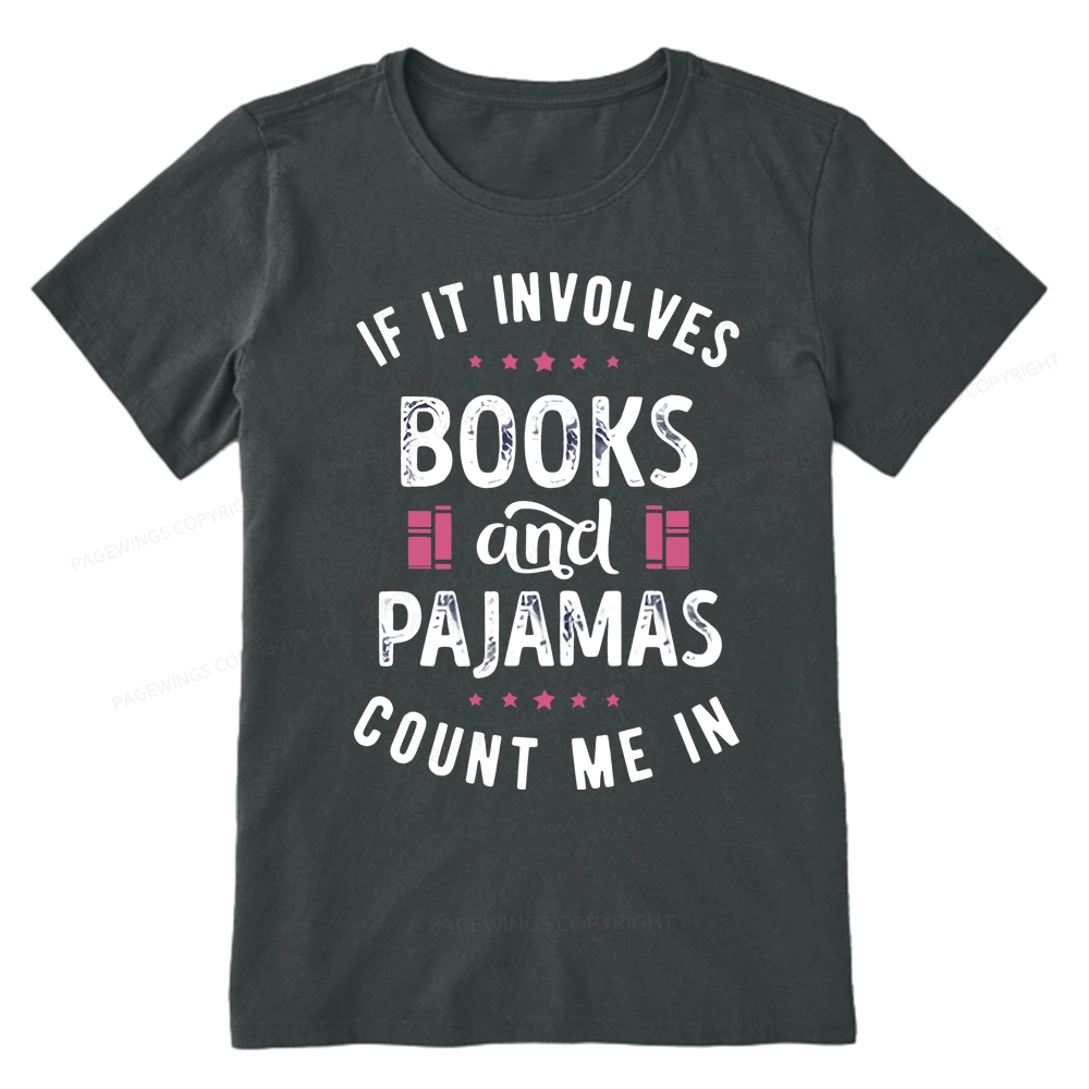 Pagewings If It Involves Books And Pajamas Count Me In Unisex Classic T-shirt
