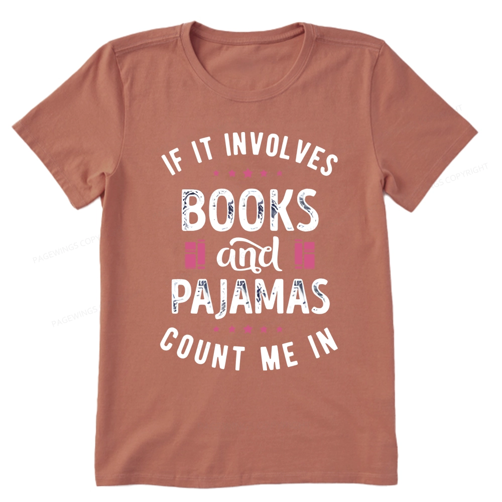 Pagewings If It Involves Books And Pajamas Count Me In Unisex Classic T-shirt