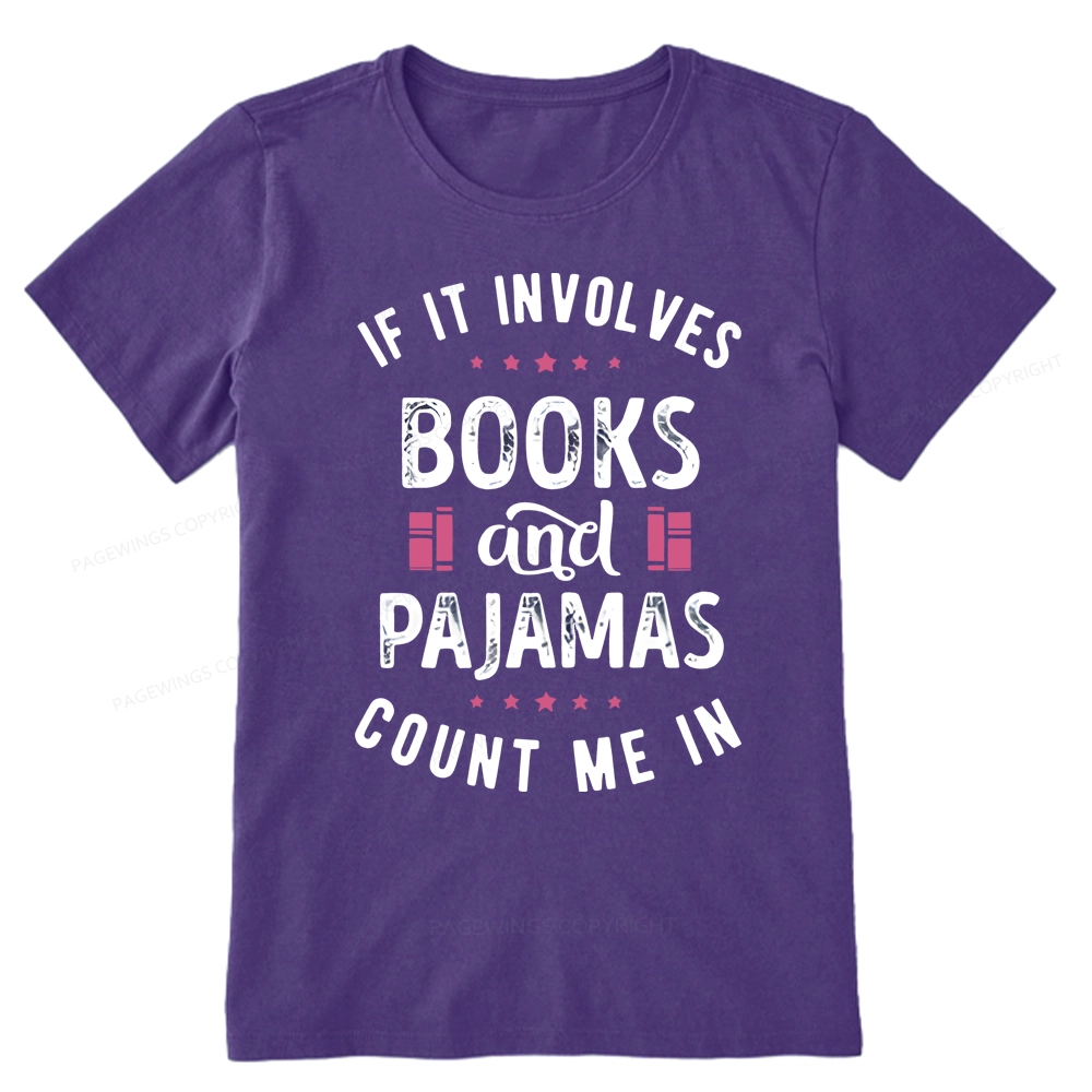 Pagewings If It Involves Books And Pajamas Count Me In Unisex Classic T-shirt