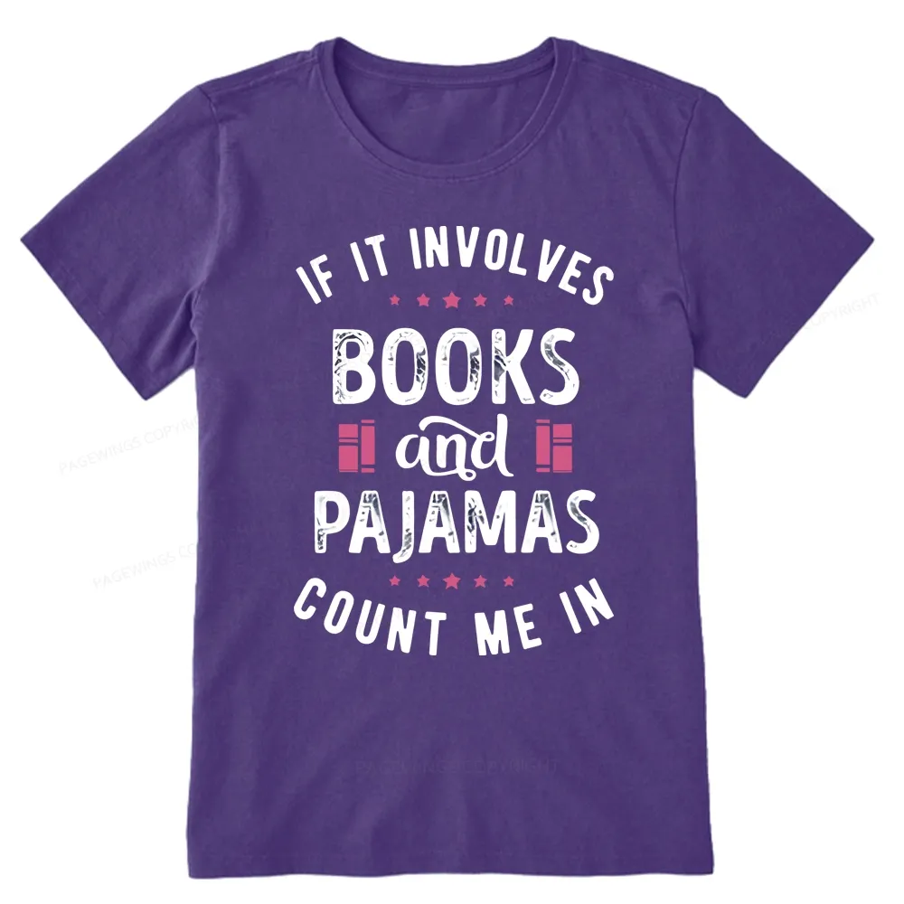 Pagewings If It Involves Books And Pajamas Count Me In Unisex Classic T-shirt